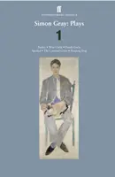 Simon Gray: Hry 1 - Butley; Múdre dieťa; Holandský strýko; Rozmaznaný; Spiaci pes - Simon Gray: Plays 1 - Butley; Wise Child; Dutch Uncle; Spoiled; Sleeping Dog