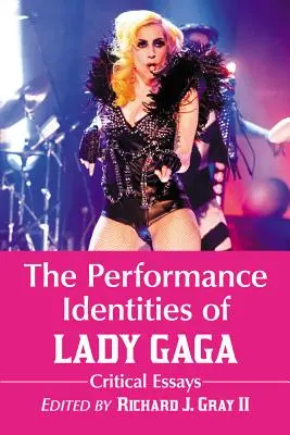 Identity vystúpenia Lady Gaga: Gaga: kritické eseje - The Performance Identities of Lady Gaga: Critical Essays