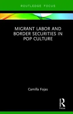 Migrantská práca a bezpečnosť hraníc v popkultúre - Migrant Labor and Border Securities in Pop Culture