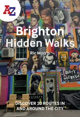A-Z Brighton Hidden Walks: Objavte 20 trás v meste a jeho okolí - A-Z Brighton Hidden Walks: Discover 20 Routes in and Around the City