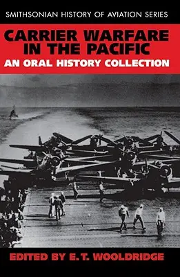 Vojna na lietadlových lodiach v Tichomorí: Zbierka ústnej histórie - Carrier Warfare in the Pacific: An Oral History Collection