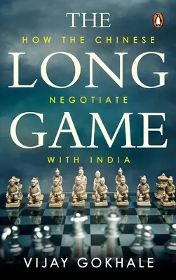 Dlhá hra: Ako Číňania rokujú s Indiou - The Long Game: How the Chinese Negotiate with India