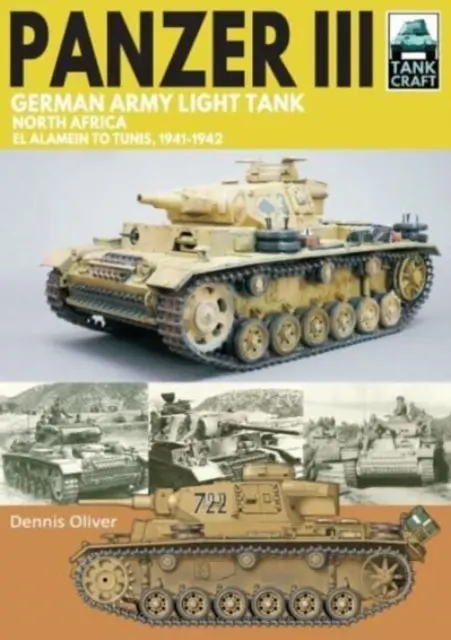 Panzer III Ľahký tank nemeckej armády: Severná Afrika El Alamein až Tunis, 1941-1943 - Panzer III German Army Light Tank: North Africa El Alamein to Tunis, 1941-1943