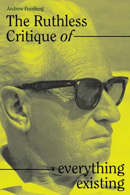 Nemilosrdná kritika všetkého existujúceho: Príroda a revolúcia v Marcuseho filozofii praxe - The Ruthless Critique of Everything Existing: Nature and Revolution in Marcuse's Philosophy of Praxis