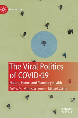 Virálna politika Covid-19: Príroda, domov a zdravie planéty - The Viral Politics of Covid-19: Nature, Home, and Planetary Health