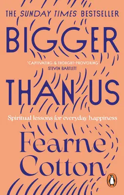 Väčší ako my - Duchovné lekcie pre každodenné šťastie - Bigger Than Us - Spiritual Lessons for Everyday Happiness