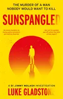 Sunspangled - Vražda človeka, ktorého by nikto nechcel zabiť - Sunspangled - The murder of a man nobody would want to kill