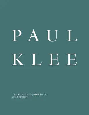 Paul Klee: Sylvie a Jorge Helftovci - Paul Klee: The Sylvie and Jorge Helft Collection
