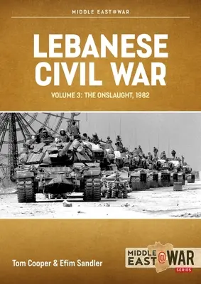 Libanonská občianska vojna: zväzok 3 - Útok, 5. - 8. jún 1982 - Lebanese Civil War: Volume 3 - The Onslaught, 5-8 June 1982
