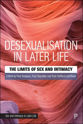 Desexualizácia v neskoršom veku: Hranice sexu a intimity - Desexualisation in Later Life: The Limits of Sex and Intimacy