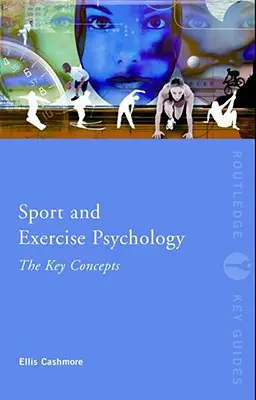Psychológia športu a cvičenia: Kľúčové pojmy - Sport and Exercise Psychology: The Key Concepts