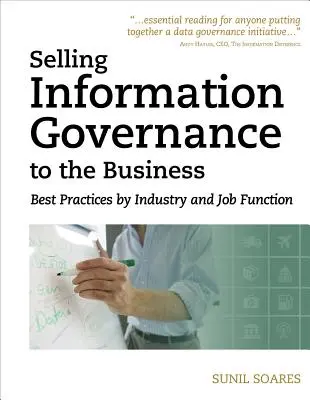 Predaj správy informácií podniku: Najlepšie postupy podľa odvetvia a pracovnej funkcie - Selling Information Governance to the Business: Best Practices by Industry and Job Function