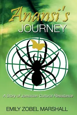 Anansiho cesta: Príbeh jamajského kultúrneho odporu - Anansi's Journey: A Story of Jamaican Cultural Resistance
