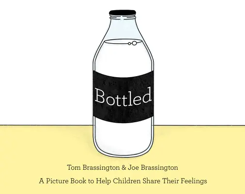Fľaša - obrázková kniha, ktorá pomáha deťom zdieľať svoje pocity - Bottled - A picture book to help children share their feelings