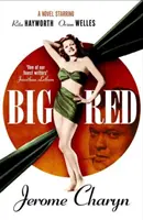 Veľká červená - román s Ritou Hayworthovou a Orsonom Wellesom v hlavných úlohách - Big Red - A Novel Starring Rita Hayworth and Orson Welles
