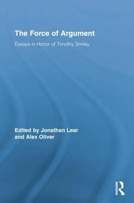 Sila argumentu: Eseje na počesť Timothyho Smileyho - The Force of Argument: Essays in Honor of Timothy Smiley