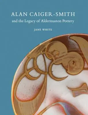 Alan Caiger-Smith a dedičstvo aldermastonskej keramiky - Alan Caiger-Smith and the Legacy of the Aldermaston Pottery