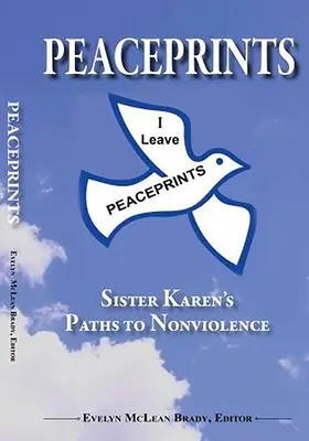 Mierové odtlačky:: Cesty sestry Karen k nenásiliu - Peaceprints:: Sister Karen's Paths to Nonviolence