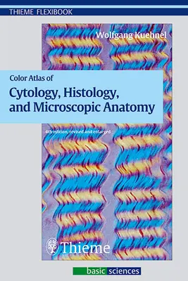 Farebný atlas cytológie, histológie a mikroskopickej anatómie - Color Atlas of Cytology, Histology, and Microscopic Anatomy
