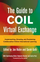 Sprievodca virtuálnou výmenou cievok: Príručka: Implementácia, rozvoj a udržanie spolupráce v rámci medzinárodného online vzdelávania - The Guide to Coil Virtual Exchange: Implementing, Growing, and Sustaining Collaborative Online International Learning