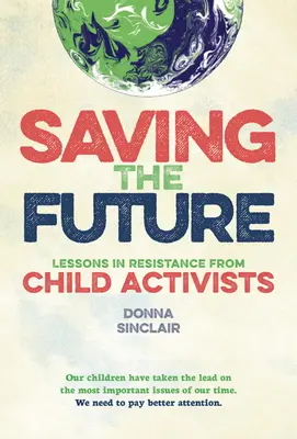 Záchrana budúcnosti: Lekcie odporu od mladých aktivistov - Saving the Future: Lessons in Resistance from Young Activists