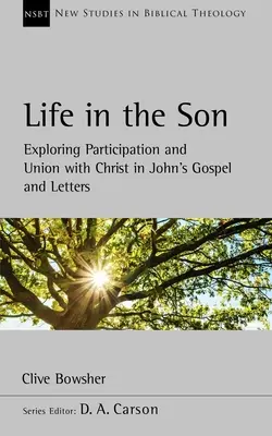 Život v Synovi - skúmanie účasti a zjednotenia s Kristom v Jánovom evanjeliu a listoch - Life in the Son - Exploring participation and union with Christ in John's Gospel and letters