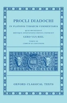 Proklos: Téma o Tímeovi (Proclus: (Procli Diadochi, in Platonis Timaeum Commentaria) - Proclus: Commentary on Timaeus, Book 3 (Procli Diadochi, in Platonis Timaeum Commentaria)