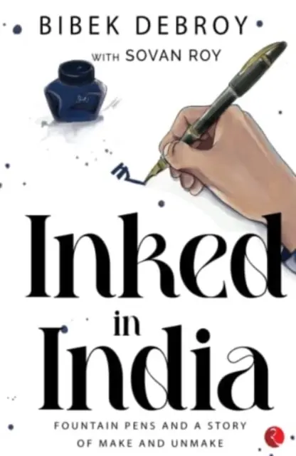 INKED IN INDIA - Plniace perá a príbeh o výrobe a výrobe - INKED IN INDIA - Fountain Pens and a Story of Make and Unmake