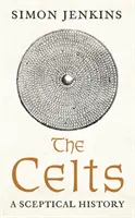 Kelti - skeptická história (Jenkins Simon (publicista)) - Celts - A Sceptical History (Jenkins Simon (Columnist))