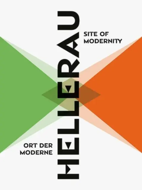 Hellerau. Ort Der Moderne / Site of Modernity: Kontinuitaten Und Kontroverse Wechselwirkungen / Kontinuity a kontroverzné interakcie - Hellerau. Ort Der Moderne / Site of Modernity: Kontinuitaten Und Kontroverse Wechselwirkungen / Continuities and Controversial Interactions