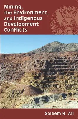 Ťažba, životné prostredie a konflikty v oblasti rozvoja pôvodného obyvateľstva - Mining, the Environment, and Indigenous Development Conflicts
