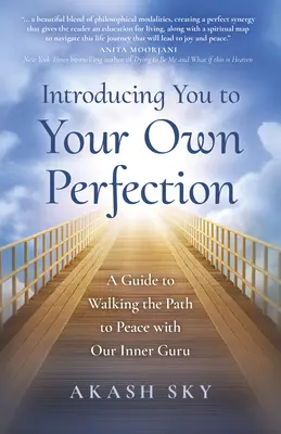 Predstavujeme vám vašu vlastnú dokonalosť: Sprievodca po ceste k mieru s naším vnútorným guruom - Introducing You to Your Own Perfection: A Guide to Walking the Path to Peace with Our Inner Guru