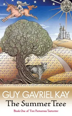 Letný strom - prvá kniha Fionavarskej tapisérie - Summer Tree - The Fionavar Tapestry Book One
