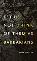 Nemyslime na nich ako na barbarov - Let Us Not Think of Them as Barbarians