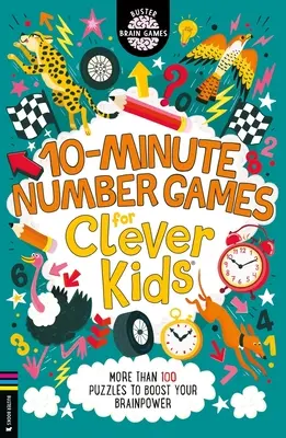 Desaťminútové hry s číslami pre šikovné deti(r): Viac ako 100 hádaniek na zvýšenie mozgovej kapacity - 10-Minute Number Games for Clever Kids(r): More Than 100 Puzzles to Boost Your Brainpower