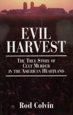 Zlá úroda: Pravdivý príbeh o vraždách v sektách v americkom srdci - Evil Harvest: The True Story of Cult Murder in the American Heartland