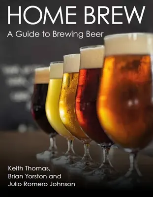 Domáce varenie piva: Sprievodca varením piva - Home Brew: A Guide to Brewing Beer