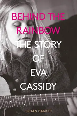 Za dúhou: Príbeh Evy Cassidyovej - Behind the Rainbow: The Story of Eva Cassidy