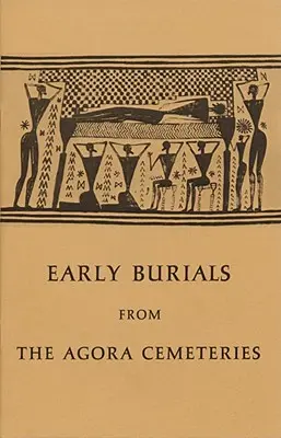 Skoré pohreby z cintorínov Agory - Early Burials from the Agora Cemeteries