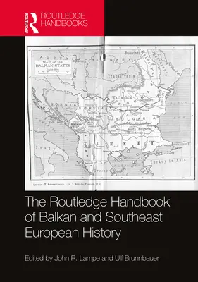 Routledge Handbook of Balkan and Southeast European History - The Routledge Handbook of Balkan and Southeast European History