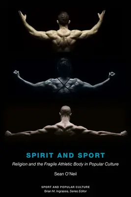 Duch a šport: Náboženstvo a krehké telo športovca v populárnej kultúre - Spirit and Sport: Religion and the Fragile Athletic Body in Popular Culture