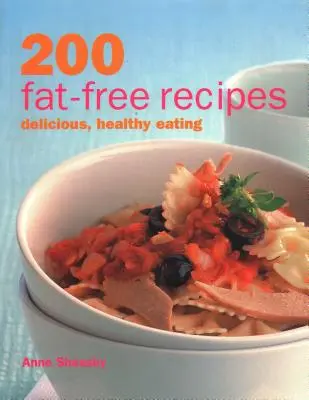 200 receptov bez tuku: Chutné a zdravé jedlá: 300 kníh s vysokým obsahom tuku: Chutné a zdravé jedlá - 200 Fat-Free Recipes: Delicious, Healthy Eating