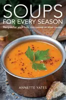 Polievky pre každé ročné obdobie - recepty pre vašu varnú dosku, mikrovlnnú rúru alebo pomalý varič - Soups for Every Season - Recipes for your hob, microwave or slow-cooker