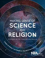 Zmysel vedy a náboženstva: Stratégie pre triedu a mimo nej - Making Sense of Science and Religion: Strategies for the Classroom and Beyond