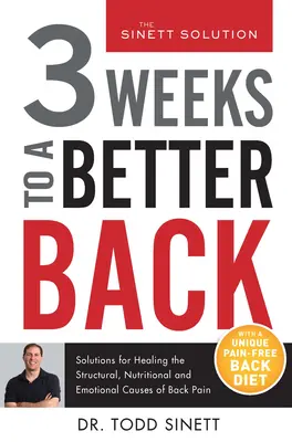 3 týždne k lepšiemu chrbtu: Riešenia na liečenie štrukturálnych, výživových a emocionálnych príčin bolesti chrbta - 3 Weeks to a Better Back: Solutions for Healing the Structural, Nutritional, and Emotional Causes of Back Pain