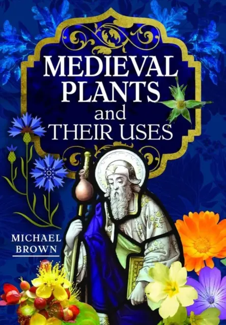 Stredoveké rastliny a ich využitie - Medieval Plants and Their Uses