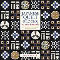 Japonské prešívané deky - viac ako 125 patchworkových, aplikových a sašikových vzorov - Japanese Quilt Blocks to Mix & Match - Over 125 Patchwork, Applique and Sashiko Designs