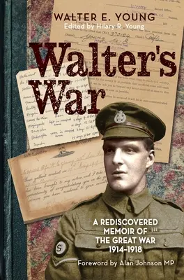 Walterova vojna: Znovuobjavené spomienky na Veľkú vojnu 1914-18 - Walter's War: A Rediscovered Memoir of the Great War 1914-18