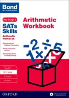 Bondove zručnosti na maturitných skúškach: Cvičebnica aritmetiky - 10-11 rokov - Bond SATs Skills: Arithmetic Workbook - 10-11 years