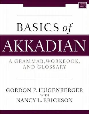 Základy akkadčiny: Základy akkadského jazyka: gramatika, cvičebnica a slovník - Basics of Akkadian: A Grammar, Workbook, and Glossary